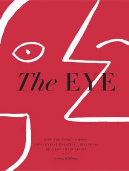 Hardcover The Eye: How the World's Most Influential Creative Directors Develop Their Vision Book