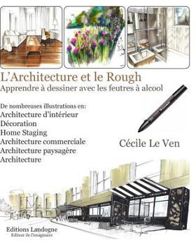 Paperback L'architecture et le Rough: Apprendre à dessiner avec les feutres à alcool [French] Book