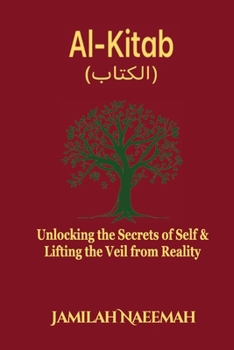 Paperback Al-Kitab: Unlocking the Secrets of Self & Lifting the Veil from Reality Book