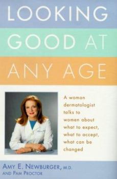 Hardcover Looking Good at Any Age: A Woman Dermatologist Talks to Women about What to Expect, What to Accept, What Can Be Changed Book