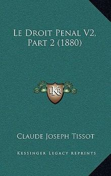 Paperback Le Droit Penal V2, Part 2 (1880) [French] Book