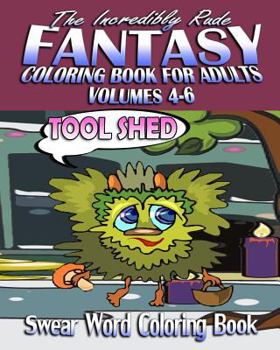 Paperback Swear Word Coloring Book: The Incredibly Rude Fantasy Coloring Book For Adults (Volumes 4-6) Book