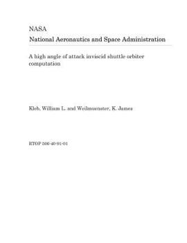 Paperback A High Angle of Attack Inviscid Shuttle Orbiter Computation Book