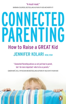 Paperback Connected Parenting: How To Raise A Great Kid Book