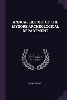Paperback Annual Report of the Mysore Archeological Department Book