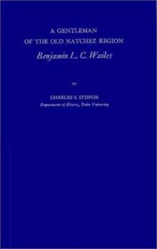Hardcover A Gentleman of the Old Natchez Region, Benjamin L.C. Wailes Book