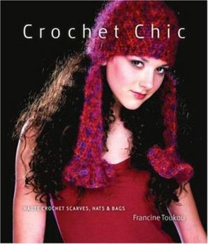 Hardcover Crochet Chic: Haute Crochet Scarves, Hats & Bags Book