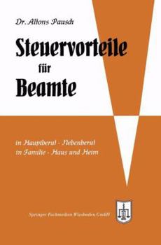 Paperback Steuervorteile Für Beamte: ABC Der Steuervorteile in Hauptberuf Und Nebenberuf, in Familie, Haus Und Heim Mit Schaubildern, Musterbriefen, Rechts [German] Book