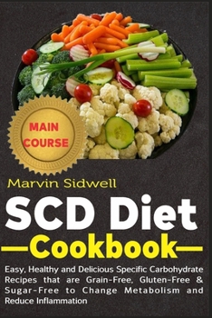 Paperback SCD Diet Cookbook: Easy, Healthy and Delicious Specific Carbohydrate Recipes that are Grain-Free, Gluten-Free & Sugar-Free to Change Meta Book