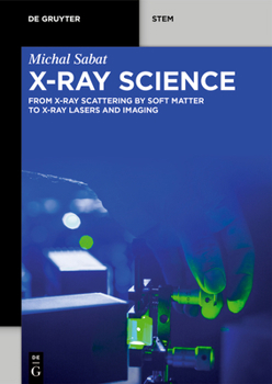 Paperback X-Ray Science: From X-Ray Scattering by Soft Matter to X-Ray Lasers and Imaging Book