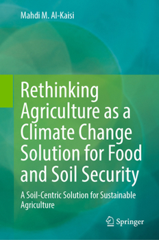 Rethinking agriculture as a climate change solution for food and soil security: A soil-centric solution for sustainable agriculture