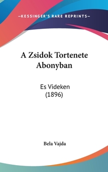 Hardcover A Zsidok Tortenete Abonyban: Es Videken (1896) [Hebrew] Book