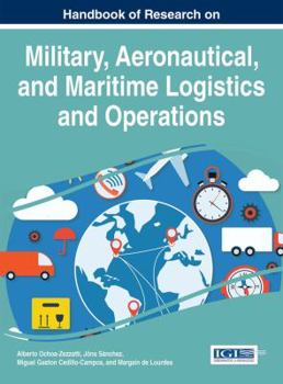 Hardcover Handbook of Research on Military, Aeronautical, and Maritime Logistics and Operations Book