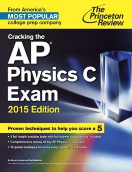 Paperback Cracking the AP Physics C Exam, 2015 Edition (College Test Preparation) Book