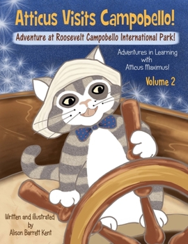 Paperback Atticus Visits Campobello!: Adventure at Roosevelt Campobello International Park! Book