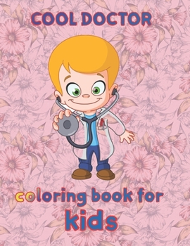 Paperback cool doctor coloring book for kids: 8.5''x11''/doctor coloring book