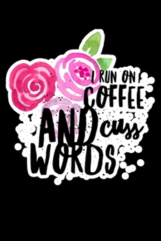 Paperback I Run On Coffe And Cuss Words: Composition Lined Notebook Journal Funny Gag Gift For Sisters And New Moms Book