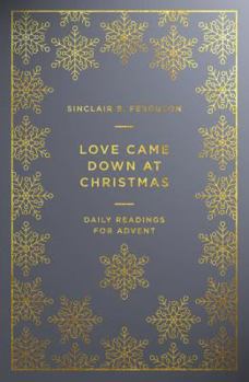 Paperback Love Came Down at Christmas: A Daily Advent Devotional Book