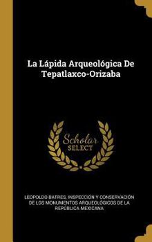 Hardcover La Lápida Arqueológica De Tepatlaxco-Orizaba [Spanish] Book