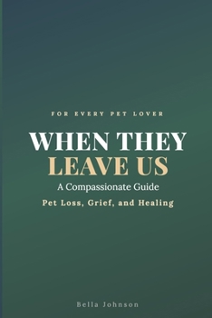 Paperback When They Leave Us: A Compassionate Guide to Pet Loss, Grief, and Healing Book