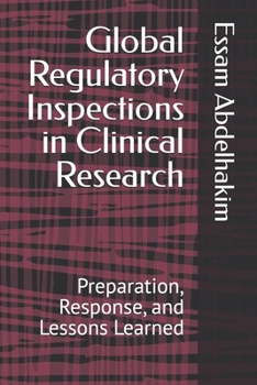 Paperback Global Regulatory Inspections in Clinical Research: Preparation, Response, and Lessons Learned Book