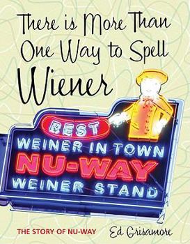 Paperback There Is More Than One Way to Spell Wiener: The Story of Nu-Way Book