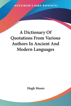 Paperback A Dictionary Of Quotations From Various Authors In Ancient And Modern Languages Book