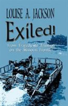 Paperback Exiled!: From Tragedy to Triumph on the Missouri Frontier Book