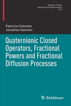 Paperback Quaternionic Closed Operators, Fractional Powers and Fractional Diffusion Processes Book