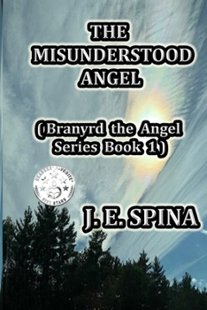 Paperback The Misunderstood Angel: Branyrd the Angel Series Book 1 Book