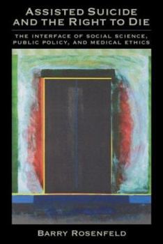 Hardcover Assisted Suicide and the Right to Die: The Interface of Social Science, Public Policy, and Medical Ethics Book