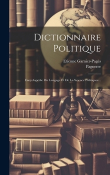 Hardcover Dictionnaire Politique: Encyclopédie Du Langage Et De La Science Politiques... [French] Book