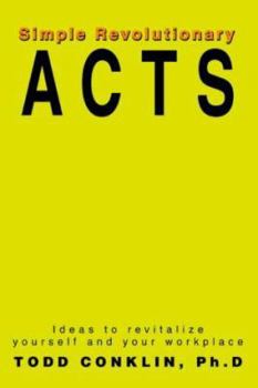 Paperback Simple Revolutionary Acts: Ideas to revitalize yourself and your workplace Book