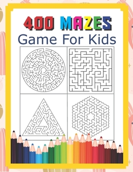 Paperback 400 Mazes Game For Kids: A Maze Activity Book Great For Developing Problem Solving Skills Ages 6 To 8 - 1st Grade - 2nd Grade - Learning Activi Book