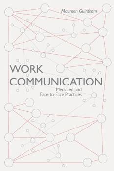 Paperback Work Communication: Mediated and Face-To-Face Practices Book