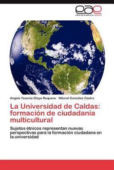 Paperback La Universidad de Caldas: formación de ciudadanía multicultural [Spanish] Book