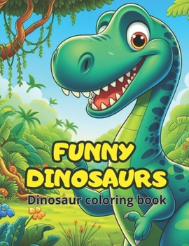 Paperback Funny dinosaurs: dinosaur coloring book