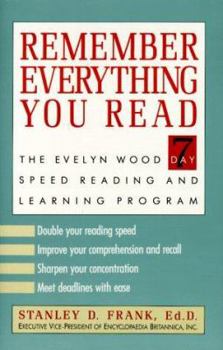 Hardcover Remember Everything You Read: The Evelyn Wood 7-Day Speed Reading and Learning Program Book