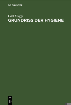 Grundriss Der Hygiene: Für Studierende Und Praktische Ärzte, Medizinal Und Verwaltungsbeamte