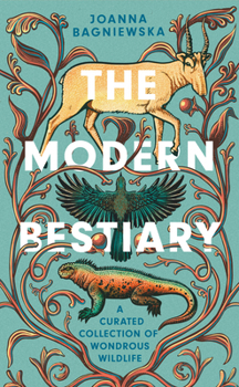 Hardcover The Modern Bestiary: A Curated Collection of Wondrous Wildlife Book