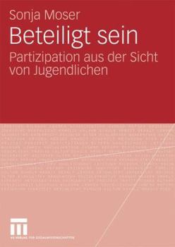 Paperback Beteiligt Sein: Partizipation Aus Der Sicht Von Jugendlichen [German] Book