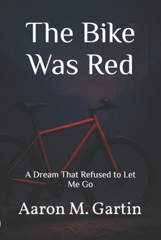 Paperback The Bike Was Red: A Dream That Refused to Let Me Go Book