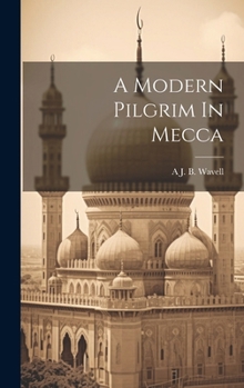 Hardcover A Modern Pilgrim In Mecca Book