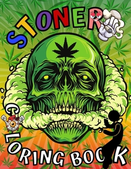 Paperback Stoner Coloring Book: Marijuana Lovers Themed Adult Coloring Book for Complete Relaxation and Stress Relief Book