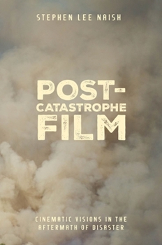 Paperback Post-Catastrophe Film: Cinematic Visions in the Aftermath of Disaster Book
