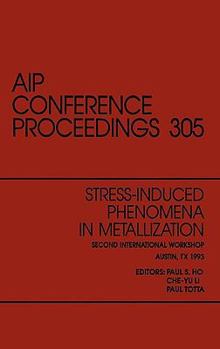 Hardcover Stress-Induced Phenomena in Metallization: Proceedings of the Second International Workshop Held in Austin, Texas, March 1993 Book