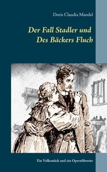 Paperback Der Fall Stadler und Des Bäckers Fluch: Ein Volksstück und ein Opernlibretto [German] Book