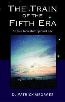 Hardcover The Train of the Fifth Era: A Quest for a More Spiritual Life Book