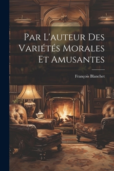 Paperback Par L'auteur Des Variétés Morales Et Amusantes [French] Book