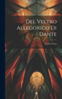 Hardcover Del Veltro Allegorico Di Dante [Italian] Book